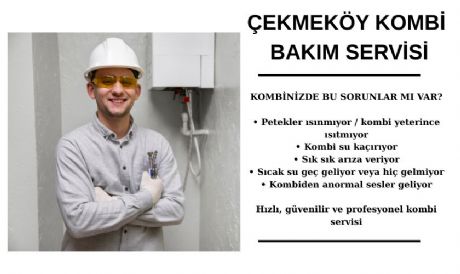ÇEKMEKÖY KOMBİ BAKIM SERVİSİ